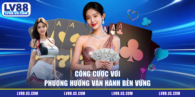Cổng cược với phương hướng vận hành bền vững